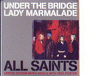 All Saints - Under The Bridge/ Lady Marmalade